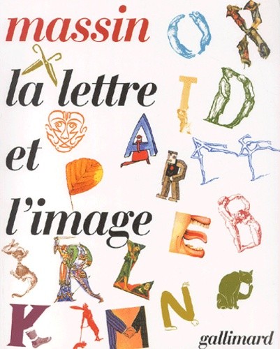 La lettre et l'image [Texte imprimé] : la figuration dans l'alphabet latin du VIIIe siècle à nos jours