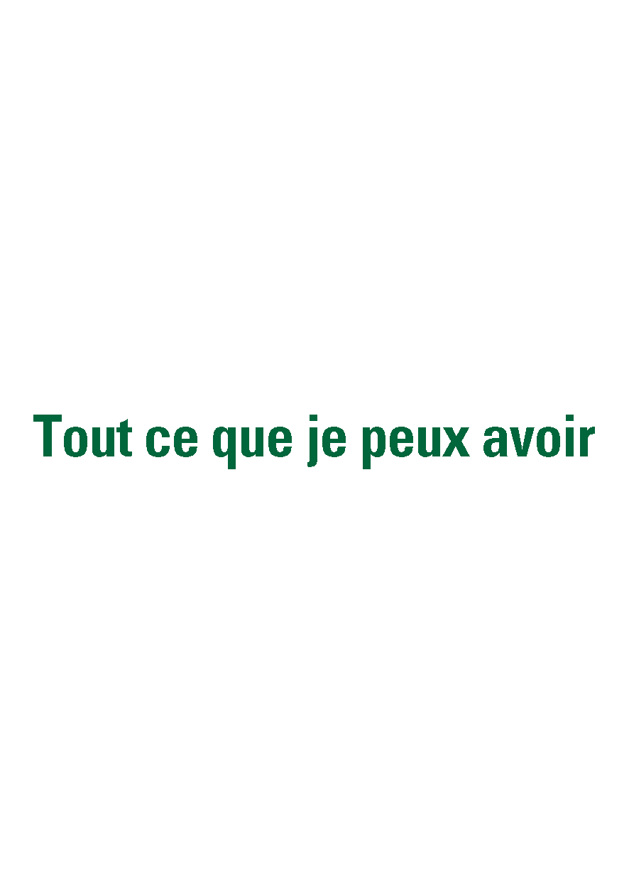 Tout ce que je peux avoir