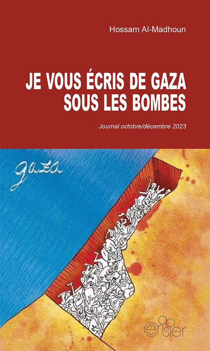 Je vous écris de Gaza sous les bombes : journal octobre-décembre 2023