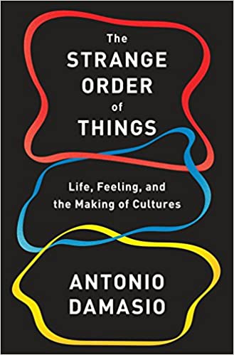 The Strange Order of Things: Life, Feelings, and the Making of Cultures